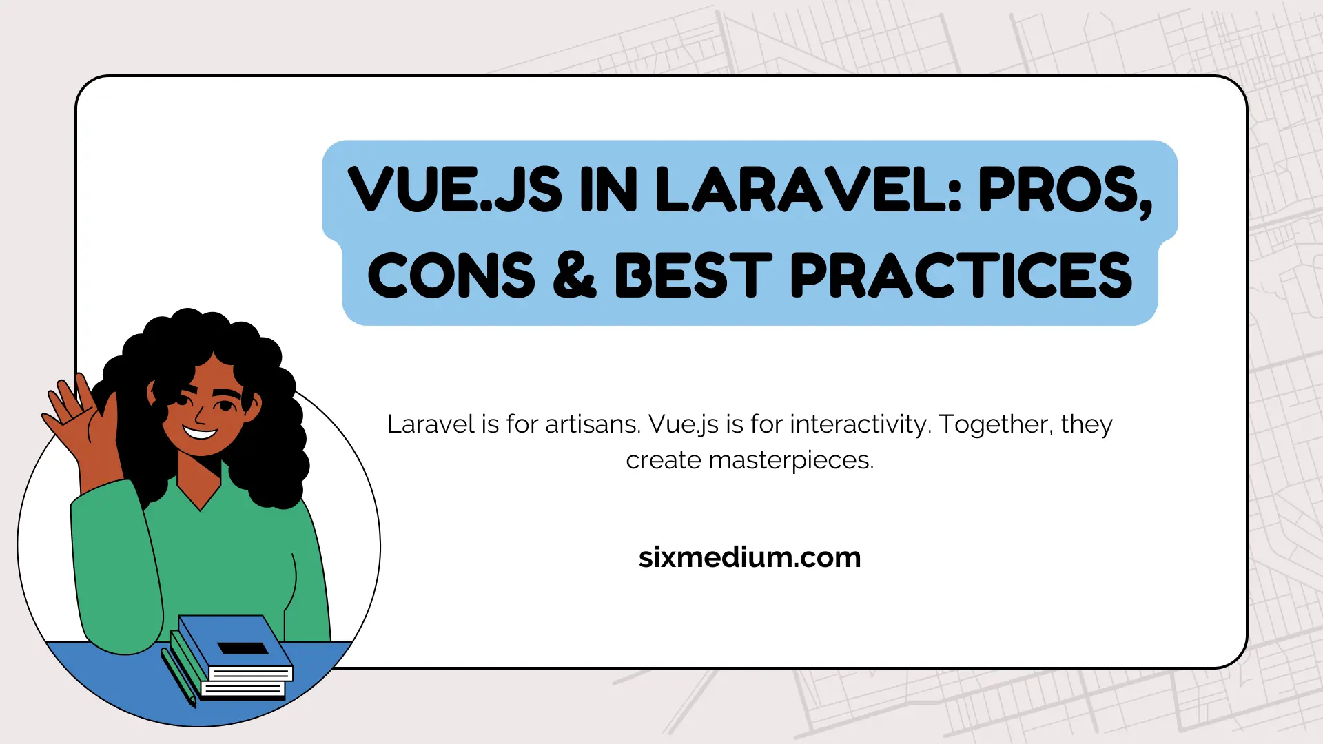 You are currently viewing Using Vue.js in Laravel: Advantages, Disadvantages, and Best Practices